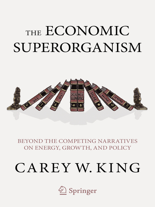 Title details for The Economic Superorganism by Carey W. King - Available